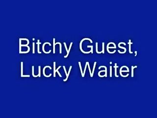 Bitchy Guest, Lucky Waiter...f70